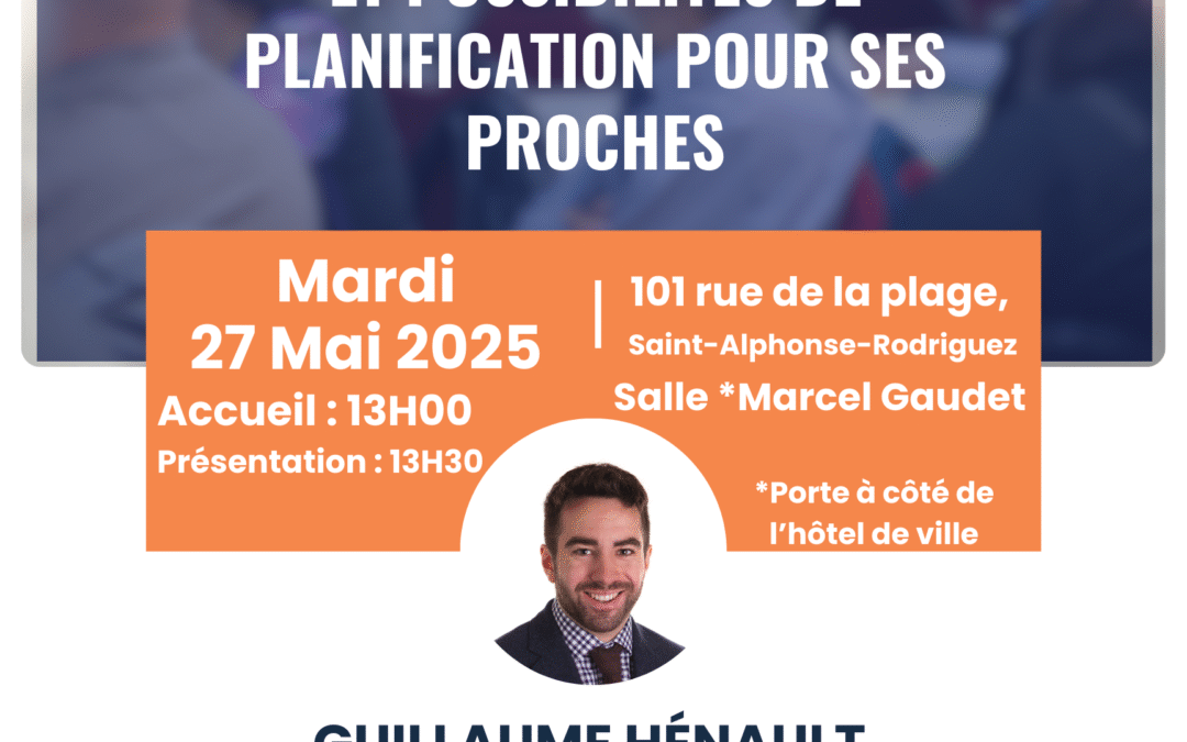 Table d’information – Impacts fiscaux au décès et possibilités de planification pour ses proches